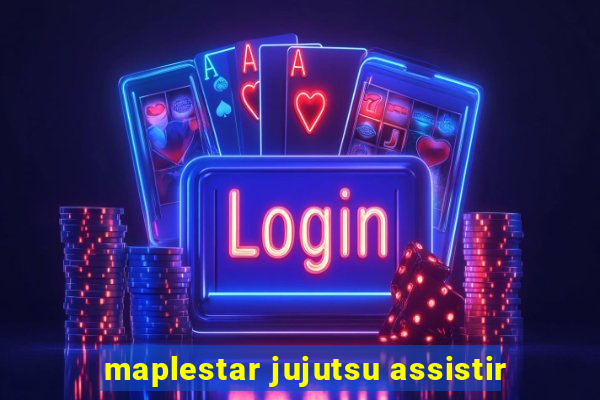 maplestar jujutsu assistir